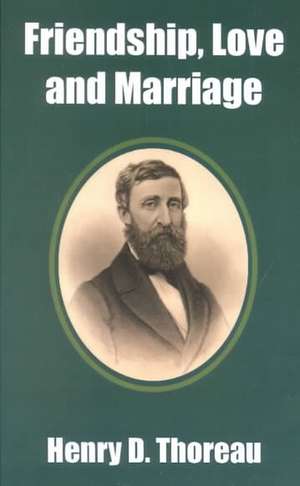 Friendship, Love and Marriage de Henry David Thoreau