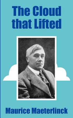 The Cloud That Lifted de Maurice Maeterlinck