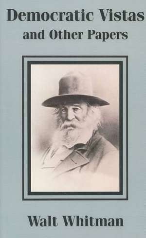 Democratic Vistas and Other Papers de Walt Whitman