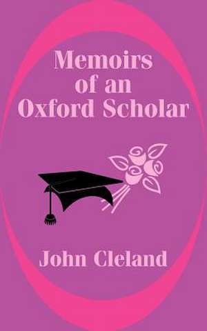 Memoirs of an Oxford Scholar de John Cleland