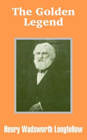 Golden Legend, The de Henry Wadsworth Longfellow