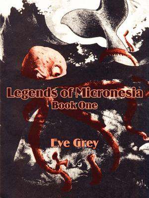 Legends of Micronesia (Book One) de Eve Grey