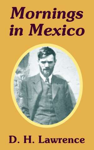 Mornings in Mexico de D. H. Lawrence