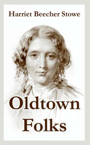 Oldtown Folks de Harriet Beecher Stowe