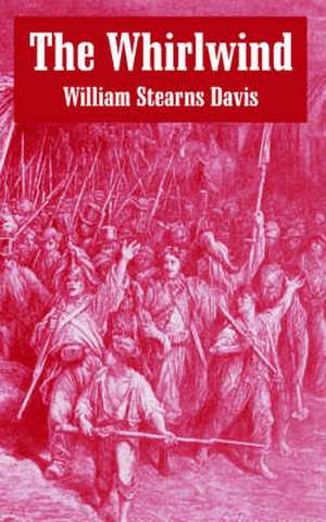 The Whirlwind: An Historical Romance of the French Revolution de William Stearns Davis