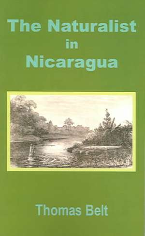 The Naturalist in Nicaragua de Thomas Belt