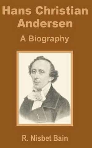 Hans Christian Andersen: A Biography de R. Nisbet Bain