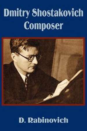 Dmitry Shostakovich Composer de D. Rabinovich