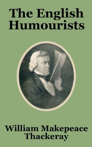 The English Humourists de William Makepeace Thackeray