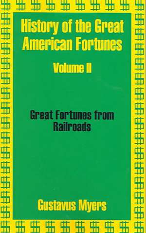 History of the Great American Fortunes (Volume Two) de Gustavus Myers