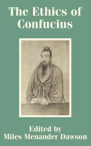 The Ethics of Confucius de Miles Menander Dawson