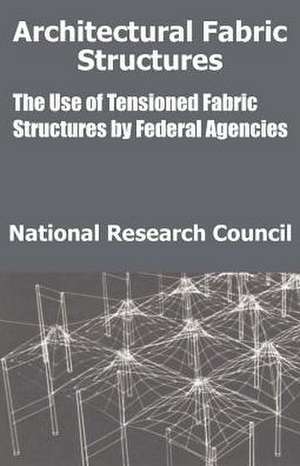 Architectural Fabric Structures: The Use of Tensioned Fabric Structures by Federal Agencies de National Research Council