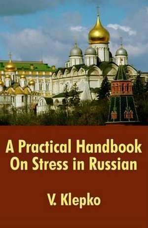 Practical Handbook On Stress in Russian, A de V. Klepko