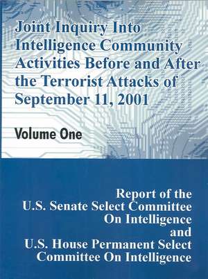 Joint Inquiry Into Intelligence Community Activities Before and After the Terrorist Attacks of September 11, 2001 (Volume One) de U. S. Congress