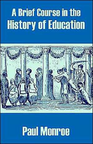 Brief Course in the History of Education, A de PAUL MONROE