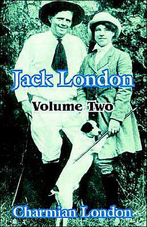 Jack London (Volume Two) de Charmian London