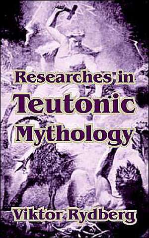 Researches in Teutonic Mythology de Viktor Rydberg