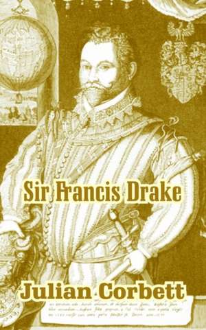 Sir Francis Drake de Julian Corbett