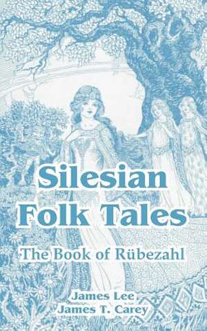 Silesian Folk Tales: The Book of Rubezahl de James T. Carey