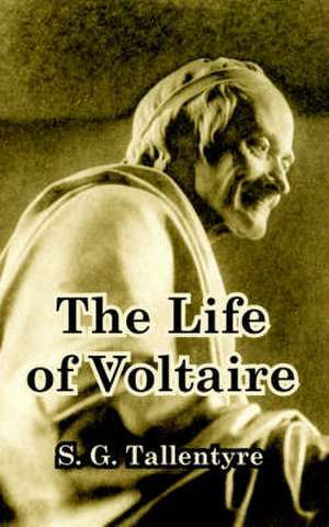 Life of Voltaire, The de S. G. TALLENTYRE