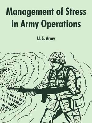 Management of Stress in Army Operations de U S Army