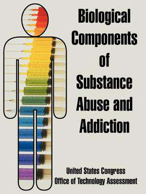 Biological Components of Substance Abuse and Addiction de United States Congress