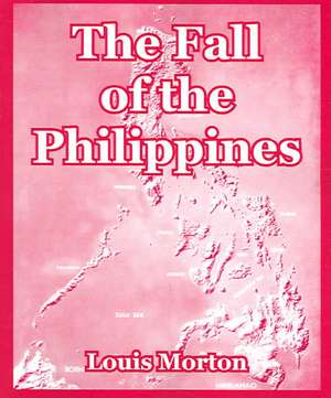 The Fall of the Philippines de Louis Morton