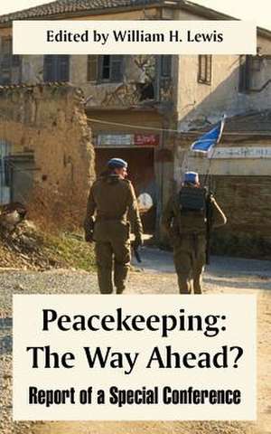 Peacekeeping: The Way Ahead? (Report of a Special Conference) de Sir Brian Urquhart