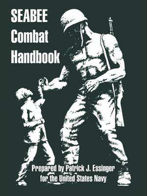 Seabee Combat Handbook de Patrick J. Essinger