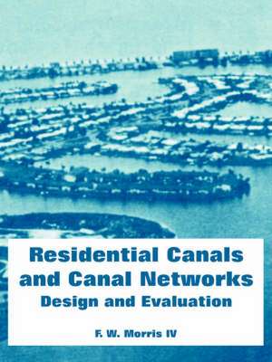 Residential Canals and Canal Networks: Design and Evaluation de IV Morris, F. W.