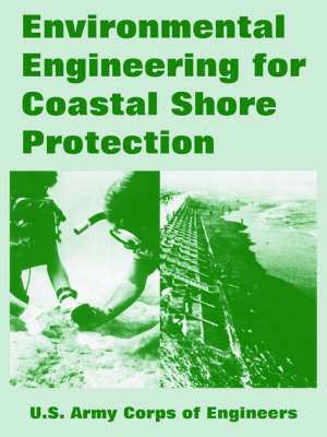 Environmental Engineering for Coastal Shore Protection de U.S. Army Corps of Engineers