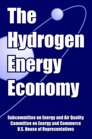 The Hydrogen Energy Economy de Subcommittee on Energy and Air Quality