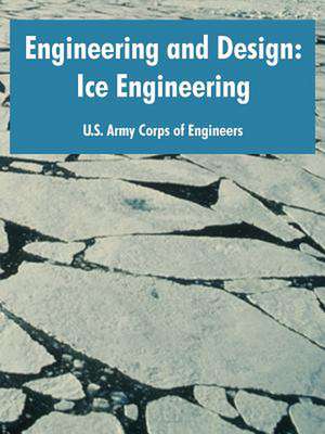 Engineering and Design: Ice Engineering de US Army Corps of Engineers