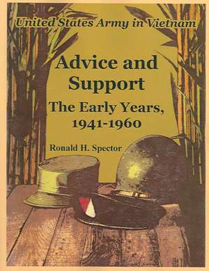 Advice and Support: The Early Years, 1941-1960 de Ronald H. Spector