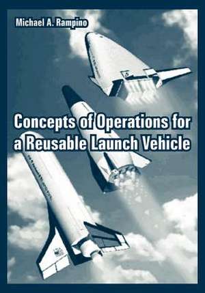 Concepts of Operations for a Reusable Launch Vehicle de Michael A. Rampino