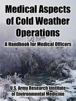 Medical Aspects of Cold Weather Operations: A Handbook for Medical Officers de United States Army