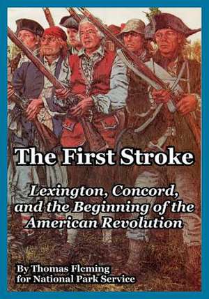 The First Stroke: Lexington, Concord, and the Beginning of the American Revolution de Thomas Fleming