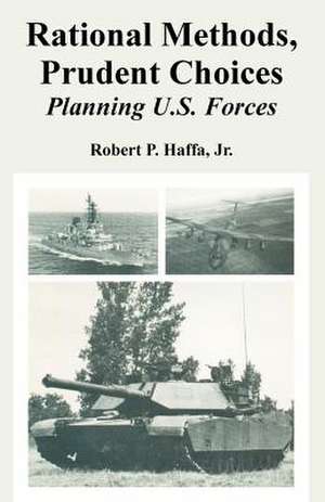 Rational Methods, Prudent Choices: Planning U.S. Forces de Robert A. Jarrow