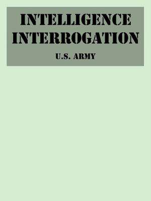 Intelligence Interrogation de U S Army