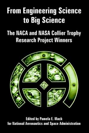 From Engineering Science to Big Science: The NACA and NASA Collier Trophy Research Project Winners de N. A. S. A.