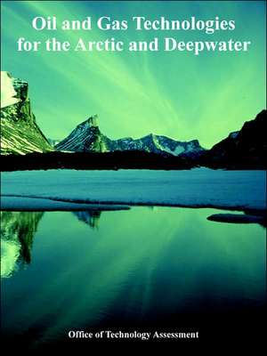 Oil and Gas Technologies for the Arctic and Deepwater de Office of Technology Assessment