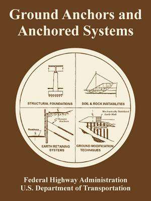 Ground Anchors and Anchored Systems de Federal Highway Administration