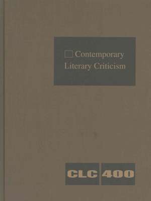 Contemporary Literary Criticism: Criticism of the Workds of Today's Novelists, Poets, Playwrights, Short Story Writers, Scriptwriters, and Other Creat de Gale