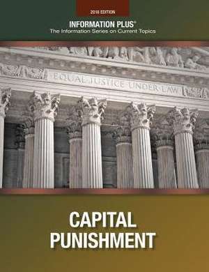 Capital Punishment: Cruel and Unusual? (Information Please Reference Series) de Information Plus