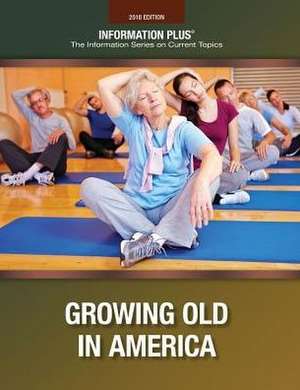 Growing Old in America de Information Plus