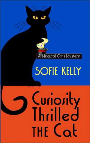 Curiosity Thrilled the Cat de Sofie Kelly