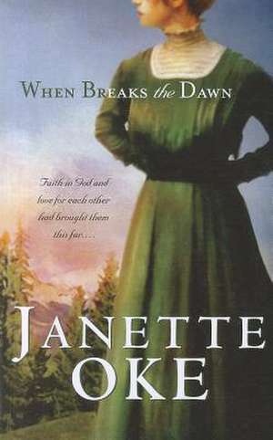 When Breaks the Dawn de Janette Oke