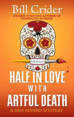 Half in Love with Artful Death de Bill Crider