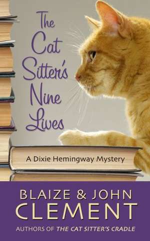 The Cat Sitter's Nine Lives de Blaize Clement