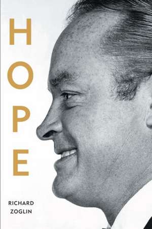 Hope: Entertainer of the Century de Richard Zoglin